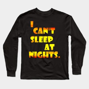 I can't sleep Long Sleeve T-Shirt